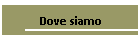 Dove siamo